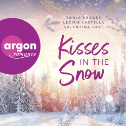 Hörbuchcover von Kisses in the Snow von Tonia Krüger, Leonie Lastella, Valentina Fast, wird gesprochen von Corinna Dorenkamp, Regine Lange, Louis Friedemann Thiele