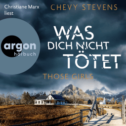 Hörbuchcover von Those Girls – Was dich nicht tötet von Chevy Stevens, wird gesprochen von Christiane Marx