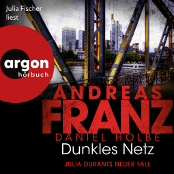 Hörbuchcover von Dunkles Netz: Julia Durants neuer Fall von Andreas Franz, Daniel Holbe, wird gesprochen von Julia Fischer
