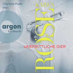 Hörbuchcover von Unerbittliche Gier von Karen Rose, wird gesprochen von Charlotte Puder