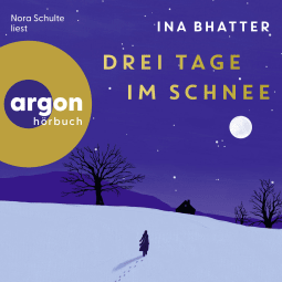 Hörbuchcover von Drei Tage im Schnee von Ina Bhatter, wird gesprochen von Nora Schulte