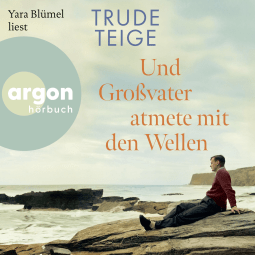 Hörbuchcover von Und Großvater atmete mit den Wellen: Roman von Trude Teige, wird gesprochen von Yara Blümel