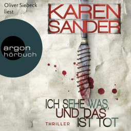 Hörbuchcover von Ich sehe was, und das ist tot von Karen Sander, wird gesprochen von Oliver Siebeck