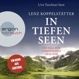 Hörbuchcover von In tiefen Seen: Ein Fall für Commissario Grauner von Lenz Koppelstätter, wird gesprochen von Uve Teschner