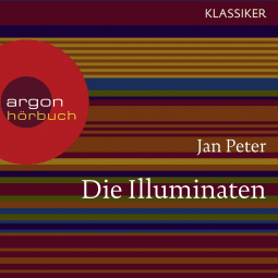 Hörbuchcover von Die Illuminaten: Auf der Suche nach der Weltherrschaft von Jan Peter, Thomas Teubner, wird gesprochen von Oliver Nitsche, Anna Dramski, Gerald Paradies