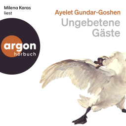 Hörbuchcover von Ungebetene Gäste von Ayelet Gundar-Goshen, wird gesprochen von Milena Karas