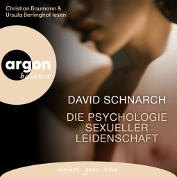 Hörbuchcover von Die Psychologie sexueller Leidenschaft von David Schnarch, wird gesprochen von Christian Baumann, Ursula Berlinghof