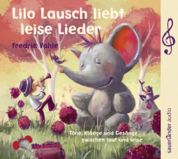 Hörbuchcover von Lilo Lausch liebt leise Lieder: Töne, Klänge und Gesänge zwischen laut und leise