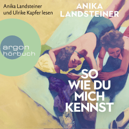 Hörbuchcover von So wie du mich kennst von Anika Landsteiner, wird gesprochen von Ulrike Kapfer