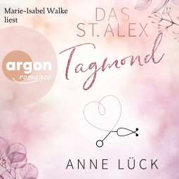 Hörbuchcover von Das St. Alex - Tagmond von Anne Lück, wird gesprochen von Marie-Isabel Walke