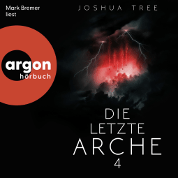 Hörbuchcover von Die letzte Arche 4 von Joshua Tree, wird gesprochen von Mark Bremer