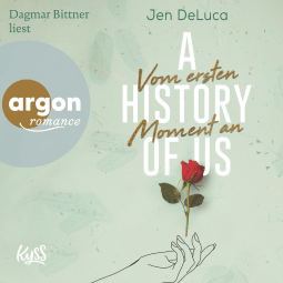 Hörbuchcover von A History of Us - Vom ersten Moment an von Jen DeLuca, wird gesprochen von Dagmar Bittner