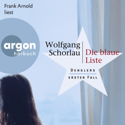 Hörbuchcover von Die blaue Liste: Denglers erster Fall von Wolfgang Schorlau, wird gesprochen von Frank Arnold