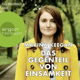 Hörbuchcover von Das Gegenteil von Einsamkeit von Marina Keegan, wird gesprochen von Franziska Arnold, Eva Meckbach
