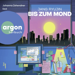 Hörbuchcover von Bis zum Mond von Jang Ryujin, wird gesprochen von Johanna Zehendner