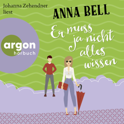 Hörbuchcover von Er muss ja nicht alles wissen: Roman von Anna Bell, wird gesprochen von Johanna Zehendner