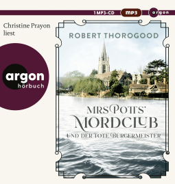 Hörbuchcover von Mrs Potts’ Mordclub und der tote Bürgermeister: Kriminalroman von Robert Thorogood, wird gesprochen von Christine Prayon