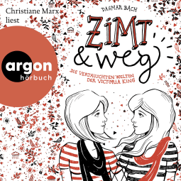 Hörbuchcover von Zimt und weg: Die vertauschten Welten der Victoria King von Dagmar Bach, wird gesprochen von Christiane Marx
