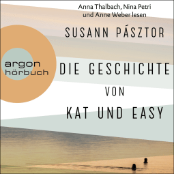 Hörbuchcover von Die Geschichte von Kat und Easy von Susann Pásztor, wird gesprochen von Nina Petri, Anne Weber, Anna Thalbach