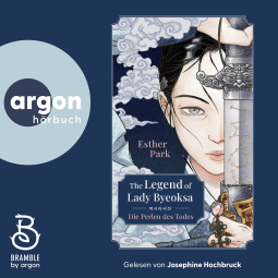 Hörbuchcover von The Legend of Lady Byeoksa: Die Perlen des Todes von Esther Park, wird gesprochen von Josephine Hochbruck
