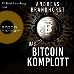 Hörbuchcover von Das Bitcoin-Komplott: Roman von Andreas Brandhorst, wird gesprochen von Richard Barenberg