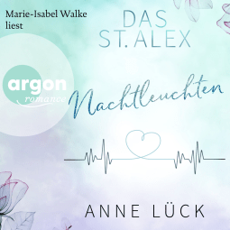 Hörbuchcover von Das St. Alex - Nachtleuchten: Roman von Anne Lück, wird gesprochen von Marie-Isabel Walke