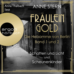 Hörbuchcover von Fräulein Gold: Schatten und Licht & Scheunenkinder, Hörbuch-Bundle: Die Hebamme von Berlin, Band 1 und 2 von Anne Stern, wird gesprochen von Anna Thalbach