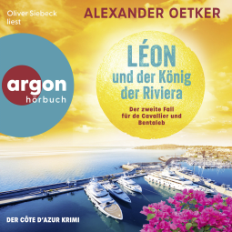 Hörbuchcover von Léon und der König der Riviera: Der zweite Fall für de Cavallier und Bentaleb von Alexander Oetker, wird gesprochen von Oliver Siebeck