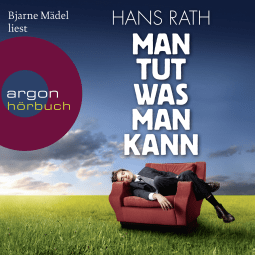 Hörbuchcover von Man tut was man kann von Hans Rath, wird gesprochen von Bjarne Mädel