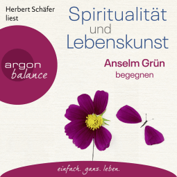 Hörbuchcover von Spiritualität und Lebenskunst: Anselm Grün begegnen von Anselm Grün, wird gesprochen von Herbert Schäfer