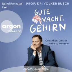 Hörbuchcover von Gute Nacht, Gehirn: Gedanken, um zur Ruhe zu kommen von Volker Busch, wird gesprochen von Bernd Reheuser