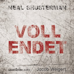 Hörbuchcover von Vollendet von Neal Shusterman, wird gesprochen von Jacob Weigert