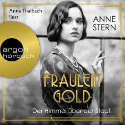 Hörbuchcover von Fräulein Gold: Der Himmel über der Stadt von Anne Stern, wird gesprochen von Anna Thalbach