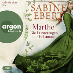 Hörbuchcover von Marthe. Die Erinnerungen der Hebamme von Sabine Ebert, wird gesprochen von Gabriele Blum