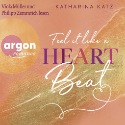 Hörbuchcover von Feel It Like A Heartbeat von Katharina Katz, wird gesprochen von Viola Müller, Philipp Zemmrich