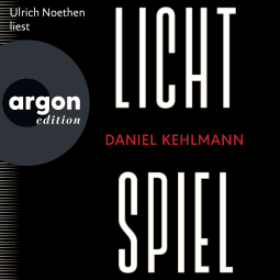 Hörbuchcover von Lichtspiel von Daniel Kehlmann, wird gesprochen von Ulrich Noethen