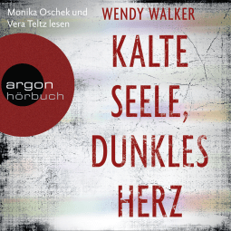 Hörbuchcover von Kalte Seele, dunkles Herz von Wendy Walker, wird gesprochen von Monika Oschek, Vera Teltz