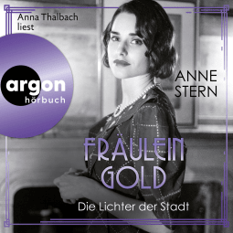 Hörbuchcover von Fräulein Gold: Die Lichter der Stadt von Anne Stern, wird gesprochen von Anna Thalbach