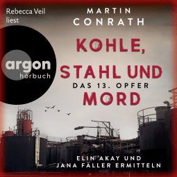 Hörbuchcover von Kohle, Stahl und Mord: Das 13. Opfer: Elin Akay und Jana Fäller ermitteln von Martin Conrath, wird gesprochen von Rebecca Veil