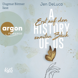 Hörbuchcover von A History of Us - Erst auf den zweiten Blick von Jen DeLuca, wird gesprochen von Dagmar Bittner