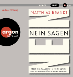Hörbuchcover von Nein sagen: Über den 20. Juli 1944, meine Eltern und persönliche Verantwortung heute von Matthias Brandt
