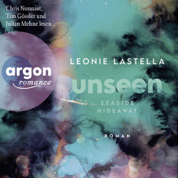 Hörbuchcover von Seaside Hideaway – Unseen von Leonie Lastella, wird gesprochen von Chris Nonnast, Tim Gössler, Julian Mehne