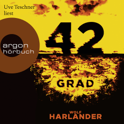 Hörbuchcover von 42 Grad von Wolf Harlander, wird gesprochen von Uve Teschner
