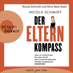 Hörbuchcover von Der Elternkompass: Was ist wirklich gut für mein Kind? Alle wissenschaftlichen Studien ausgewertet von Nicola Schmidt, wird gesprochen von Nina West
