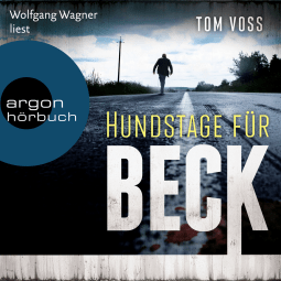 Hörbuchcover von Hundstage für Beck von Tom Voss, wird gesprochen von Wolfgang Wagner