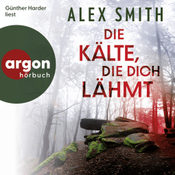 Hörbuchcover von Die Kälte, die dich lähmt von Alex Smith, wird gesprochen von Günther Harder