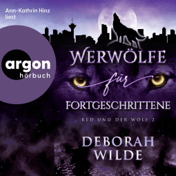 Hörbuchcover von Werwölfe für Fortgeschrittene von Deborah Wilde, wird gesprochen von Ann-Kathrin Hinz