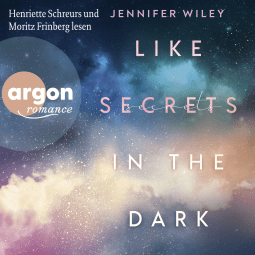 Hörbuchcover von Like Secrets in the Dark von Jennifer Wiley, wird gesprochen von Henriette Schreurs, Moritz Frinberg