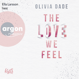 Hörbuchcover von The Love we feel von Olivia Dade, wird gesprochen von Ella Larsson