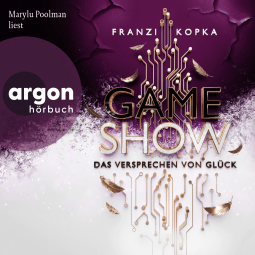 Hörbuchcover von Gameshow – Das Versprechen von Glück von Franzi Kopka, wird gesprochen von Marylu Poolman
